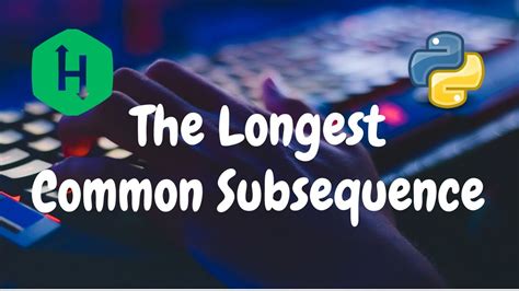 Python List Advanced Exercise-11 with Solution. . Longest common subsequence python github